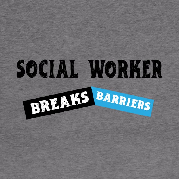 Social Work Breaks Barriers Funny Social Worker by KRMOSH